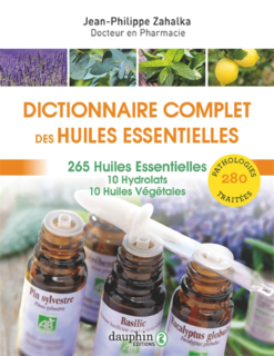 Dictionnaire complet des huiles essentielles