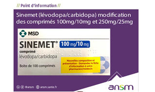 Sinemet : nouvelle formule pour les dosages 100mg/10mg et 250mg/25mg