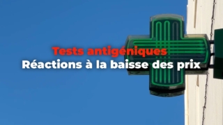 Tests antigéniques : réactions à la baisse des prix