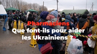 Pharmaciens : que font-ils pour aider les ukrainiens ?