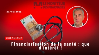 Financiarisation de la santé : que d’intérêt !