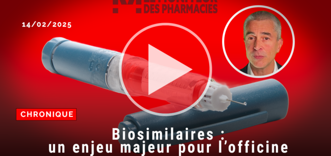 [VIDÉO] Biosimilaires : un enjeu aussi majeur que fragile pour l’officine