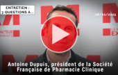 3 questions à Antoine Dupuis, président de la Société française de Pharmacie Clinique