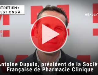 3 questions à Antoine Dupuis, président de la Société française de Pharmacie Clinique