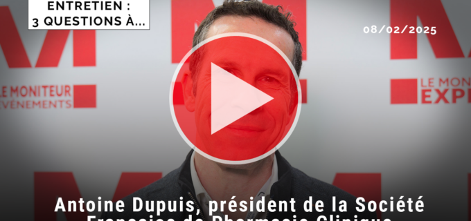 3 questions à Antoine Dupuis, président de la Société française de Pharmacie Clinique