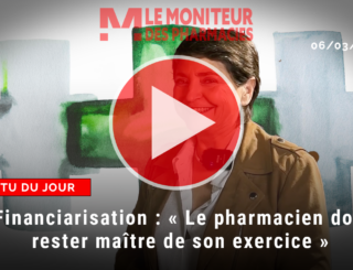 [VIDÉO] Financiarisation de l’officine : « Le pharmacien doit rester maître de son exercice »