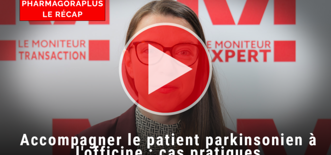 [VIDÉO] Accompagner le patient parkinsonien à l’officine