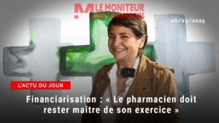 Financiarisation : « Le pharmacien doit rester maître de son exercice »