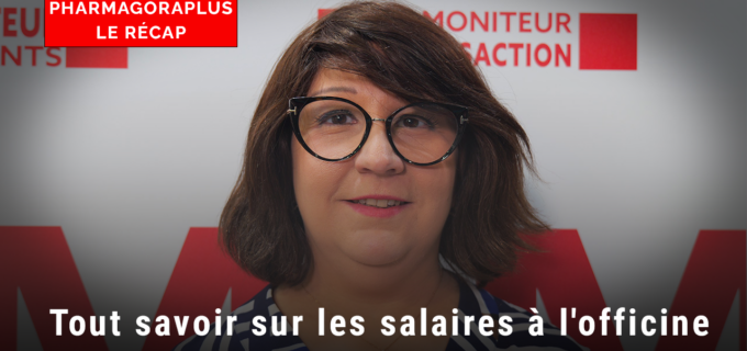 [VIDÉO] Négociations, augmentations, ancienneté… Tout savoir sur les salaires à l’officine